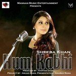 Hum Kabhi Sheeba Khan Song Download Mp3