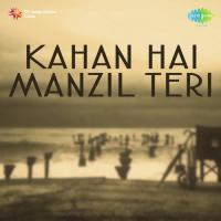 Kahan Hai Manzil Teri songs mp3