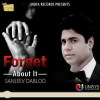 Forget About It Sanjeev Dabloo Song Download Mp3