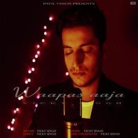 Waapas Aaja Vicky Singh Song Download Mp3