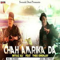 Chah Amrika Da Imtiaz Ali,Thee Emenjay Song Download Mp3