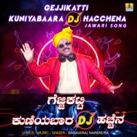 Gejjikatti Kuniyabaara DJ Hacchena Basavaraj Narendra Song Download Mp3