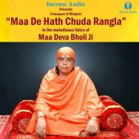 Maa De Hath Chuda Rangla Maa Shri Deva Bholi Ji Song Download Mp3