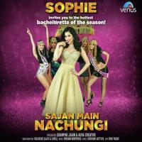 Sajan Main Nachungi Sophie Choudry Song Download Mp3