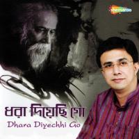 Dhara Diyechhi Go songs mp3