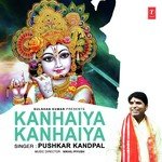 Kanhaiya Kanhaiya Pushkar Kandpal Song Download Mp3