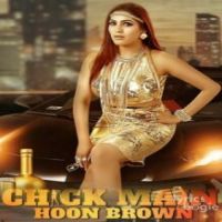 Chick Main Hoon Brown Neetu Singh,Lil Golu Song Download Mp3