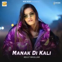 Manak Di Kali Kelly Bhullar Song Download Mp3