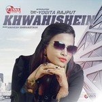 Khwahishein Yogita Rajput Song Download Mp3