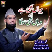 Yaha Bhi Hai Aur Waha Bhi Hoga Muhammad Arshad Lodhi Song Download Mp3