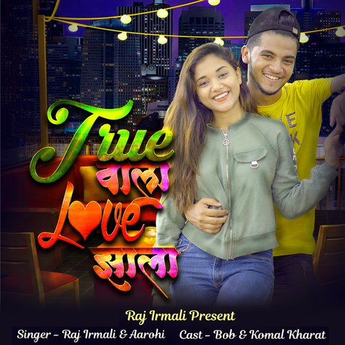 True Wala Love Zhala Raj Irmali,Aarohi Prabhu Desai Song Download Mp3