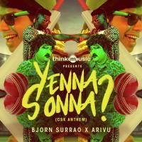 Yenna Sonna? (CSK Anthem) Bjorn Surrao,Arivu Song Download Mp3