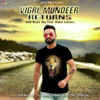 Vigri Mundeer Returns Chill Heart Raj,Rahul Latawa Song Download Mp3
