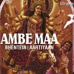 Ambe Maa - Bhentein aur Aartiyaan songs mp3