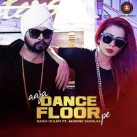 Aaja Dance Floor Pe Jasmine Sandlas Song Download Mp3