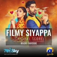 Filmy Siyappa (Original Score) Wajhi Farooki Song Download Mp3