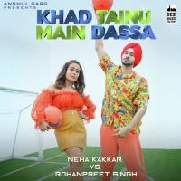Khad Tainu Main Dassa Neha Kakkar,Rohanpreet Singh Song Download Mp3