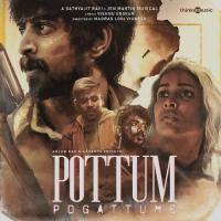 Pottum Pogattume Jen Martin,Sathyajit Ravi Song Download Mp3