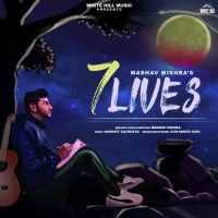 7 Lives Madhav Mishra Song Download Mp3