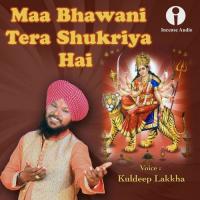 Maa Bhawani Tera Shukriya Hai Kuldeep Lakkha Song Download Mp3