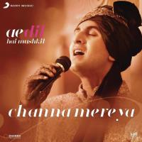 Channa Mereya (From "Ae Dil Hai Mushkil") Pritam,Arijit Singh Song Download Mp3