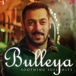 Bulleya - Soothing Sufi Hits songs mp3