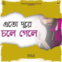 Eto Dure Chole Gele Pushpendu Bhattacharjee,DJ Push Song Download Mp3