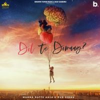 Dil Te Dimag Manna Datte Aala Song Download Mp3