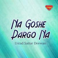 Na Goshe Dargo Na Ustad Sattar Deewan Song Download Mp3