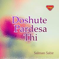 Doshute Pardesa Thi Salman Sabir Song Download Mp3