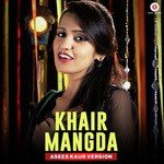 Khair Mangda - Asees Kaur Version Asees Kaur Song Download Mp3