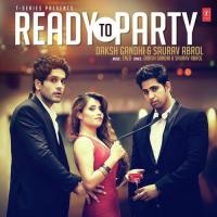 Ready To Party Daksh Gandhi,Saurav Abrol Song Download Mp3