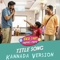 Sex Chat With Pappu And Papa - Kannada Version Sunandan,Sathish Song Download Mp3