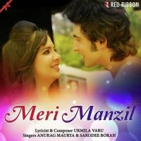 Meri Manzil Anurag Maurya,Sarodee Borah Song Download Mp3