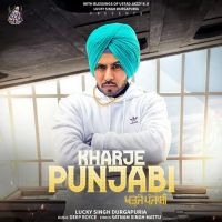 Kharje Punjabi Lucky Singh Durgapuria Song Download Mp3