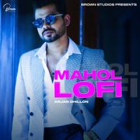 Mahol Lofi Arjan Dhillon Song Download Mp3