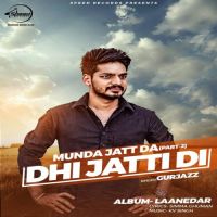 Dhi Jatti Di Gurjazz Song Download Mp3
