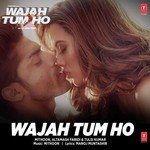 Wajah Tum Ho Mithoon,Altamash Faridi,Tulsi Kumar Song Download Mp3