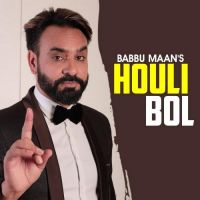 Houli Bol Babbu Maan Song Download Mp3