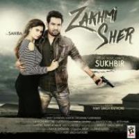 Zakhmi Sher Sukhbir,Sahiba Song Download Mp3