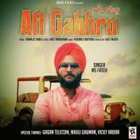 Att Gabhru MS Fateh Song Download Mp3