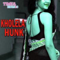 Kholela Hunk songs mp3