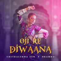 Oji Re Diwaana Chitralekha Sen,Bramha Song Download Mp3