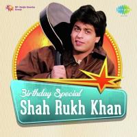Birthday Special - Shah Rukh Khan songs mp3