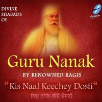 Kis Naal Keechey Dosti - Divine Shabads of Guru Nanak songs mp3