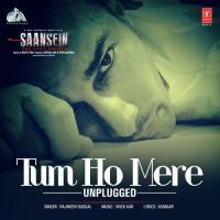 Tum Ho Mere - Unplugged Rajniesh Duggal Song Download Mp3