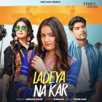 Ladeya Na Kar Deedar Kaur Song Download Mp3