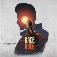 Kade Kade Robyn Sandhu Song Download Mp3