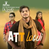 Att Lagdi Aa Dilshad Song Download Mp3