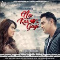 Na Kar Gayi Jassi Dhaliwal,Molina Sodhi Song Download Mp3